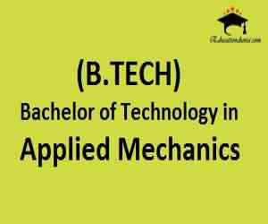 Bachelor of Technology(B.TECH) in Applied Mechanics